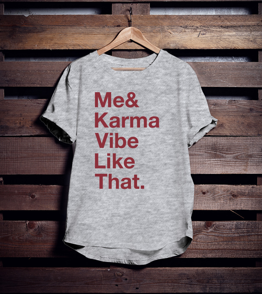Me And Karma Vibe Like That Text T-Shirt