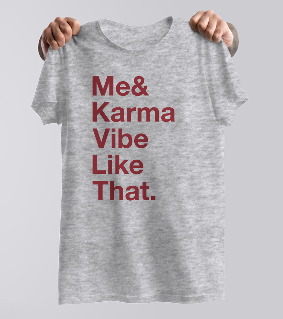 Me And Karma Vibe Like That Text T-Shirt