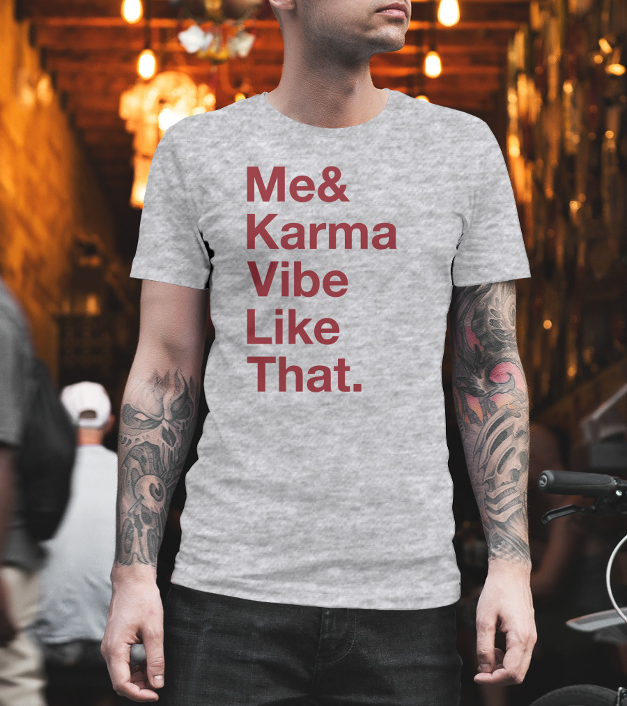 Me And Karma Vibe Like That Text T-Shirt