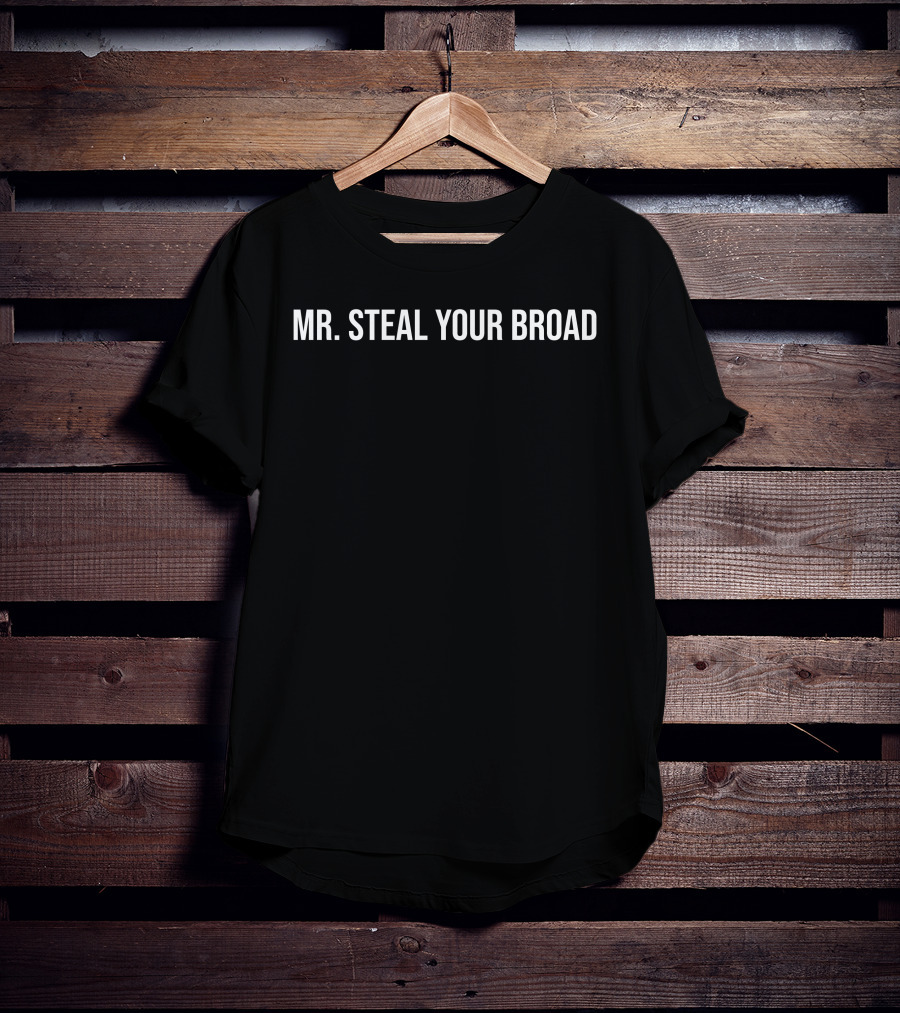 Mr. Steal Your Broad T-Shirt