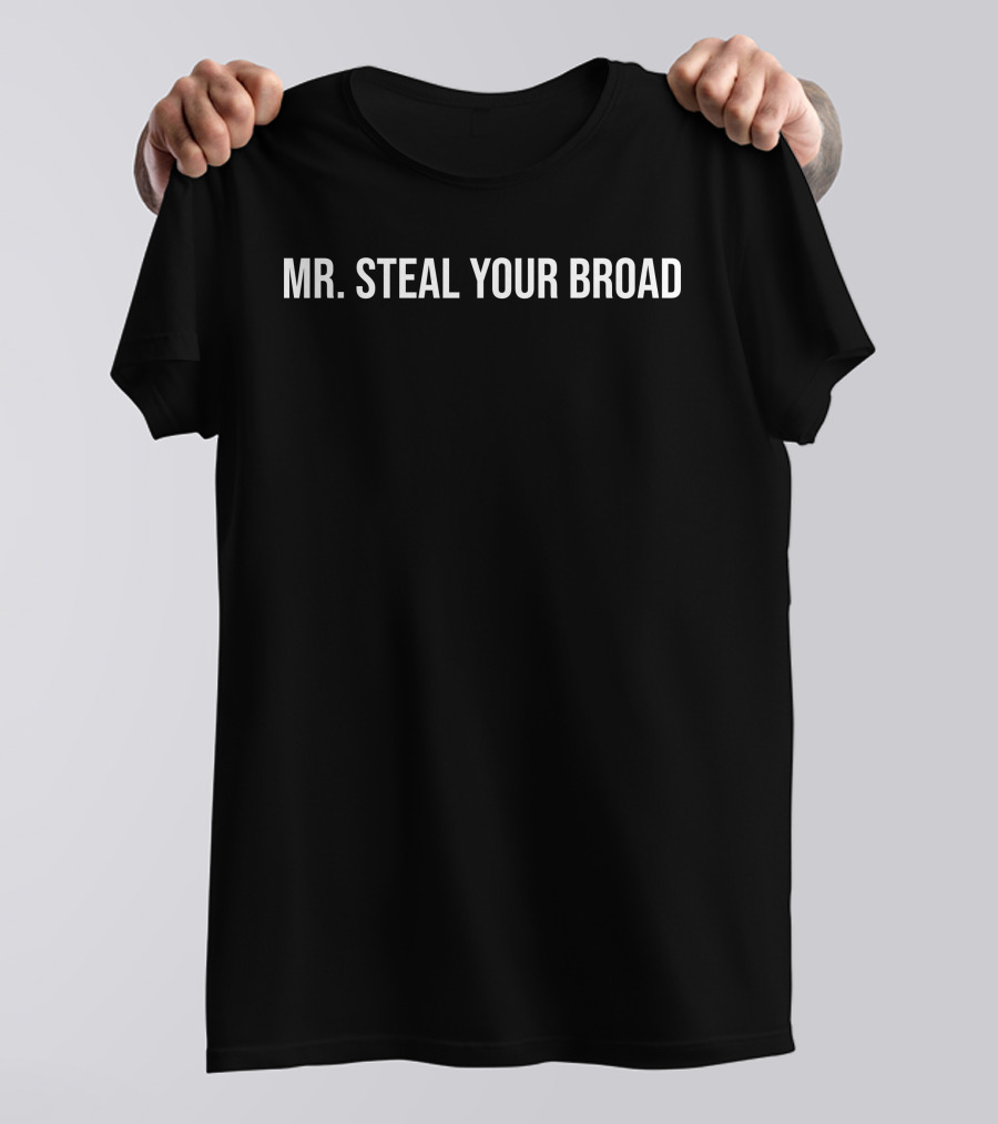Mr. Steal Your Broad T-Shirt