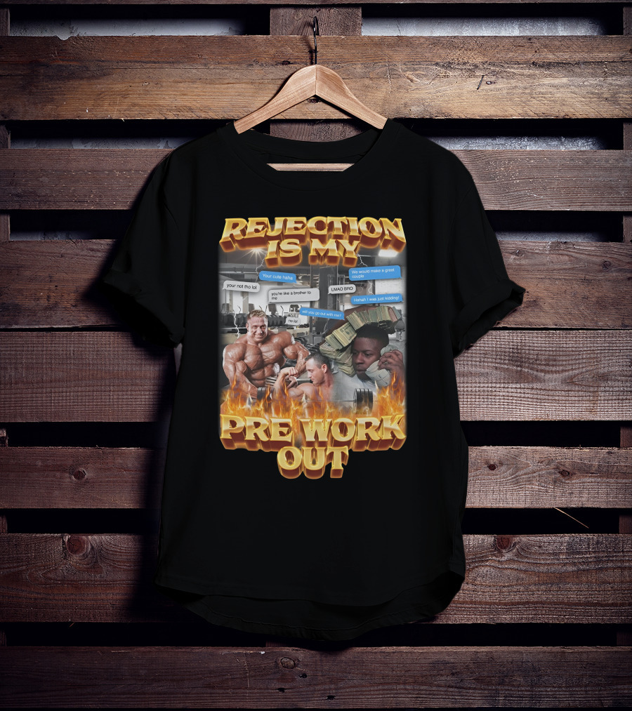 Rejection Is My Pre-Workout Funny Motivational Gym Humor Fitness Meme T-Shirt