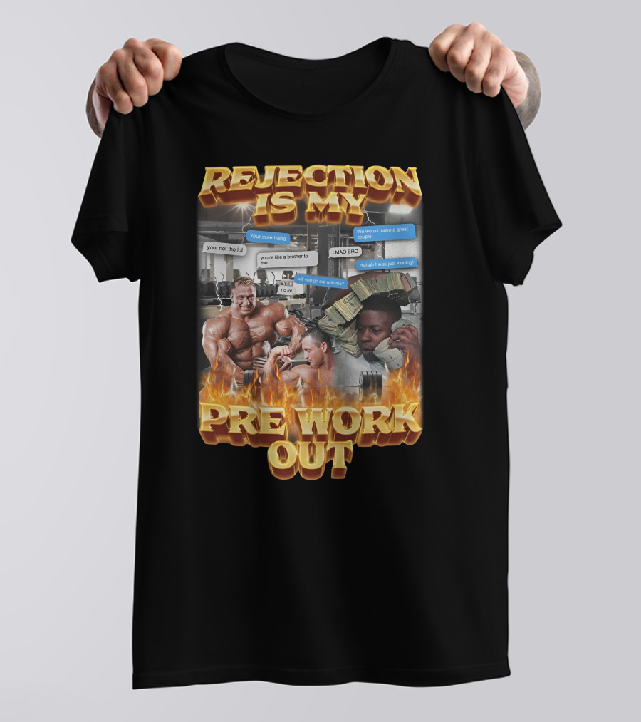 Rejection Is My Pre-Workout Funny Motivational Gym Humor Fitness Meme T-Shirt