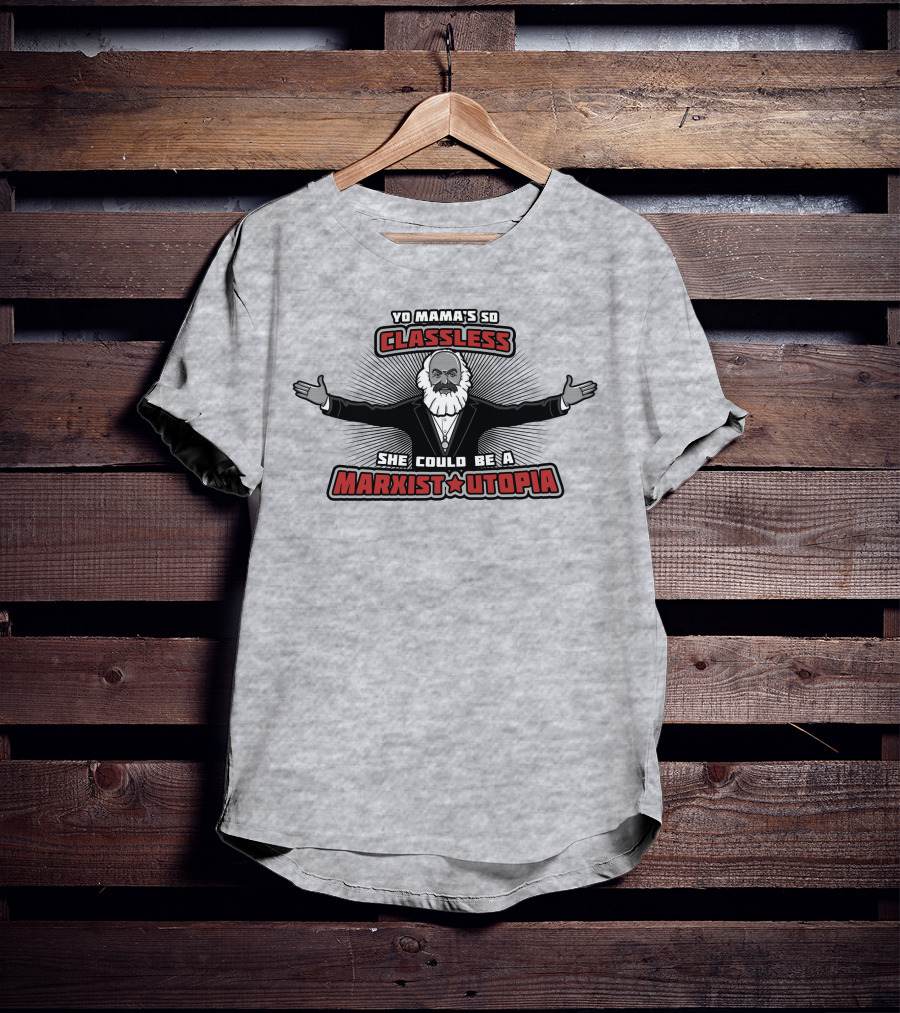 Yo Mama's So Classless She Could Be A Marxist Utopia Karl Marx Cartoon T-Shirt