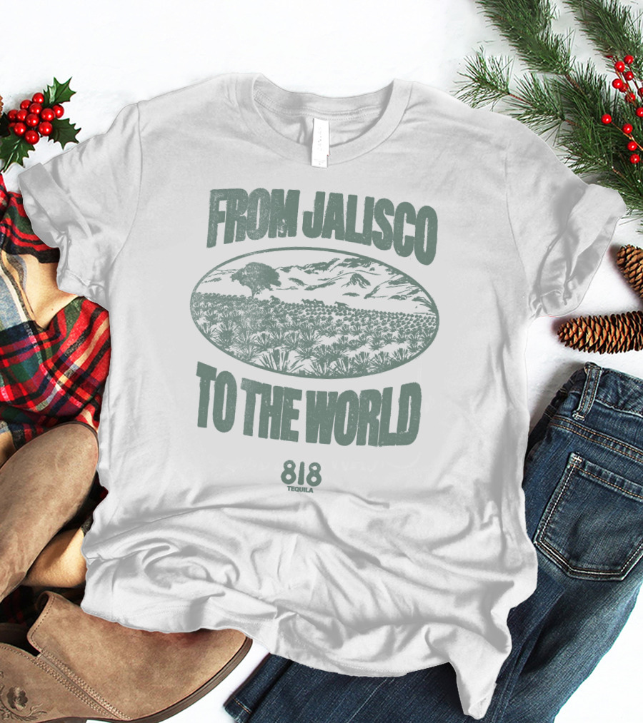 FROM JALISCO TO THE WORLD 818 TEQUILA T-Shirt