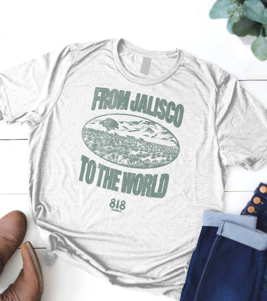 FROM JALISCO TO THE WORLD 818 TEQUILA T-Shirt