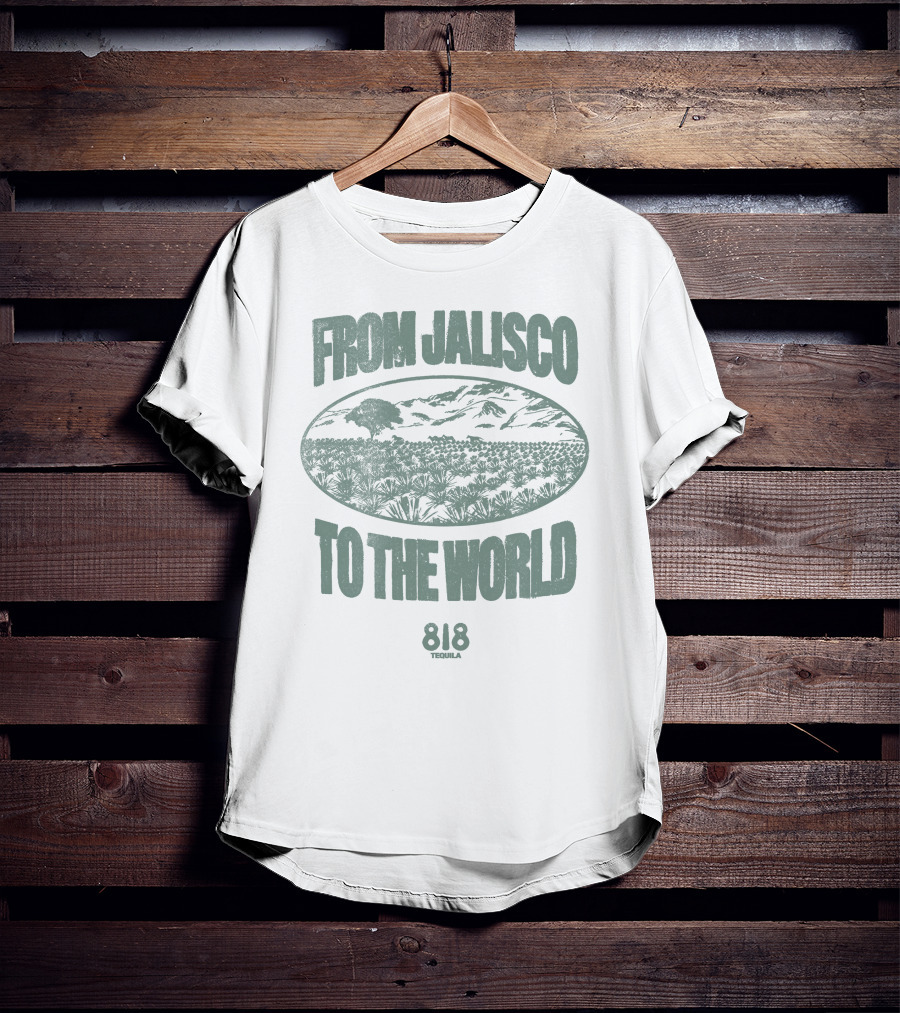FROM JALISCO TO THE WORLD 818 TEQUILA T-Shirt