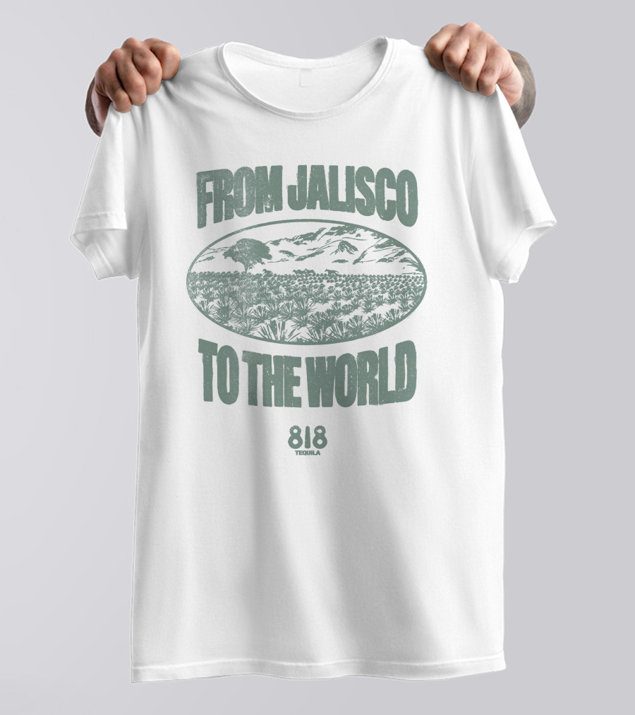 FROM JALISCO TO THE WORLD 818 TEQUILA T-Shirt