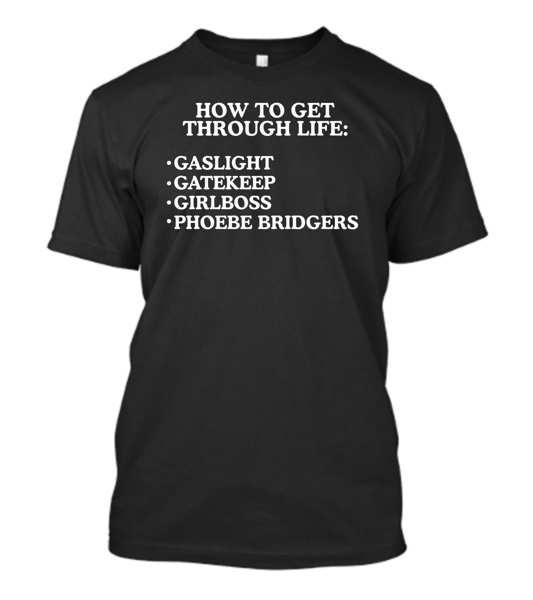 How To Get Through Life Gaslight Gatekeep Girlboss Phoebe Bridgers T-Shirt