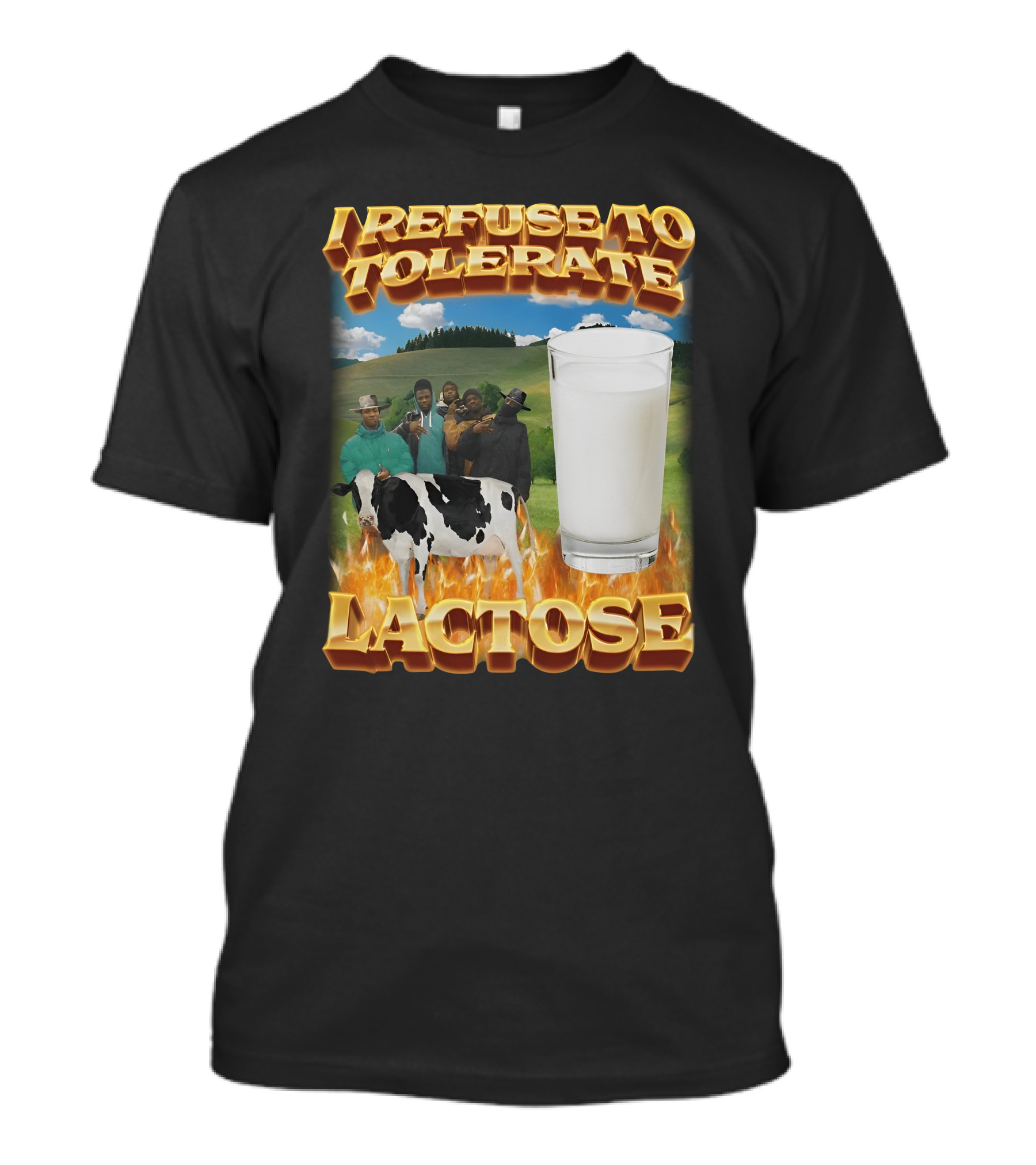 I Refuse To Tolerate Lactose Milk Glass Cow Fire Group Plains Background T-Shirt