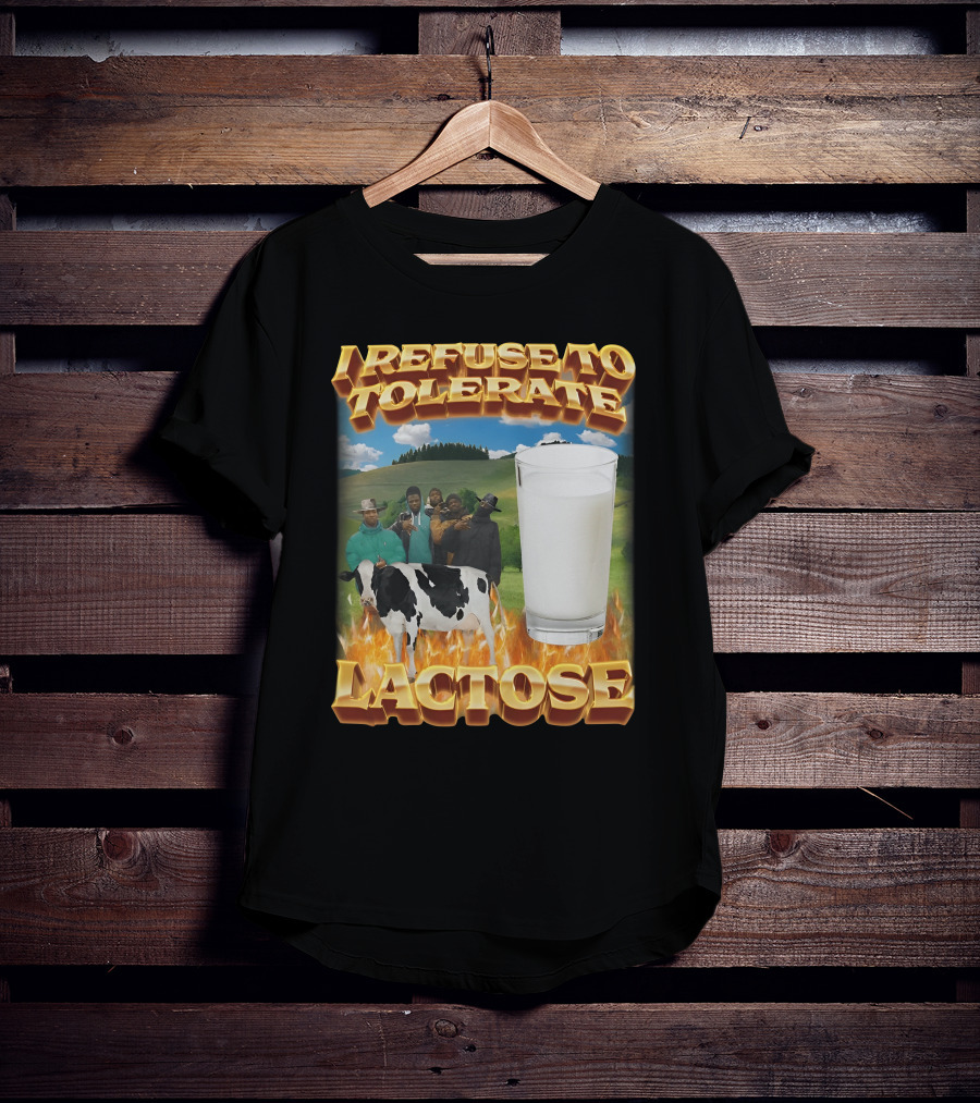 I Refuse To Tolerate Lactose Milk Glass Cow Fire Group Plains Background T-Shirt