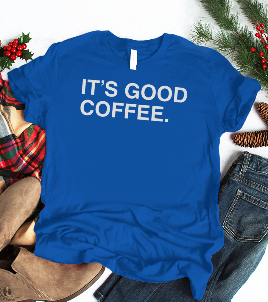 It's Good Coffee Big Cat T-Shirt