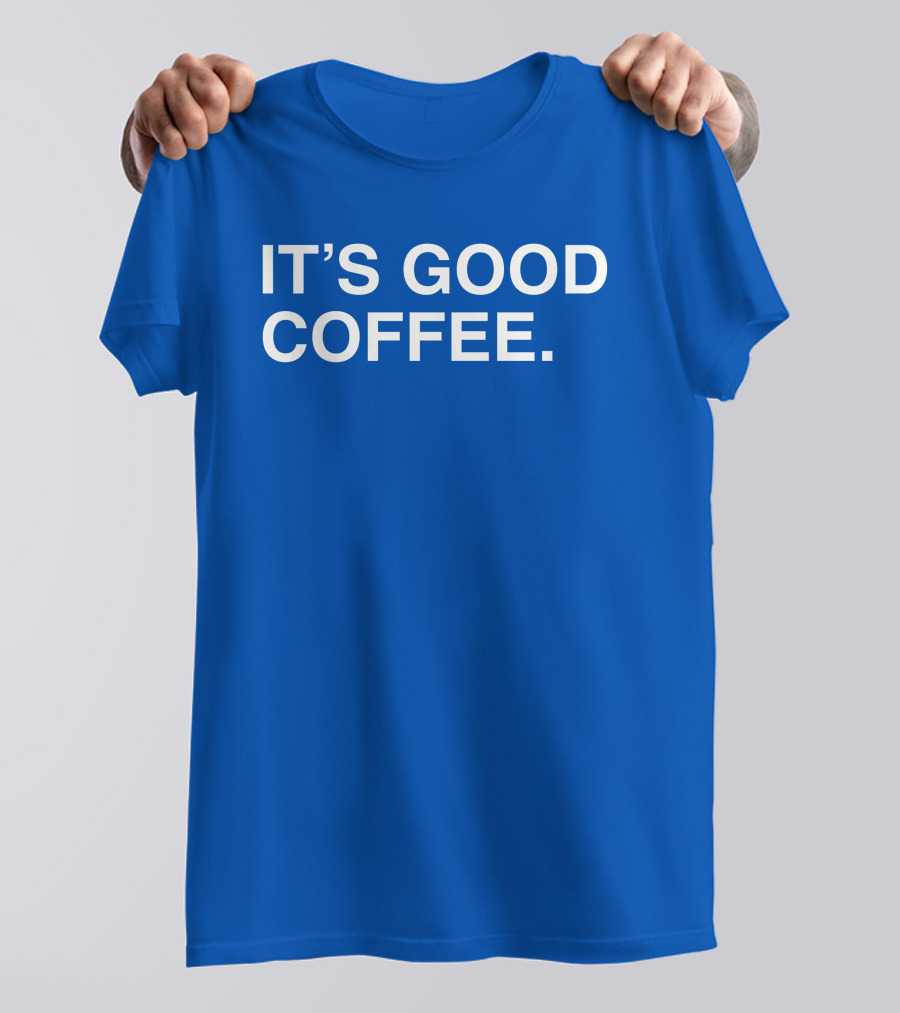 It's Good Coffee Big Cat T-Shirt
