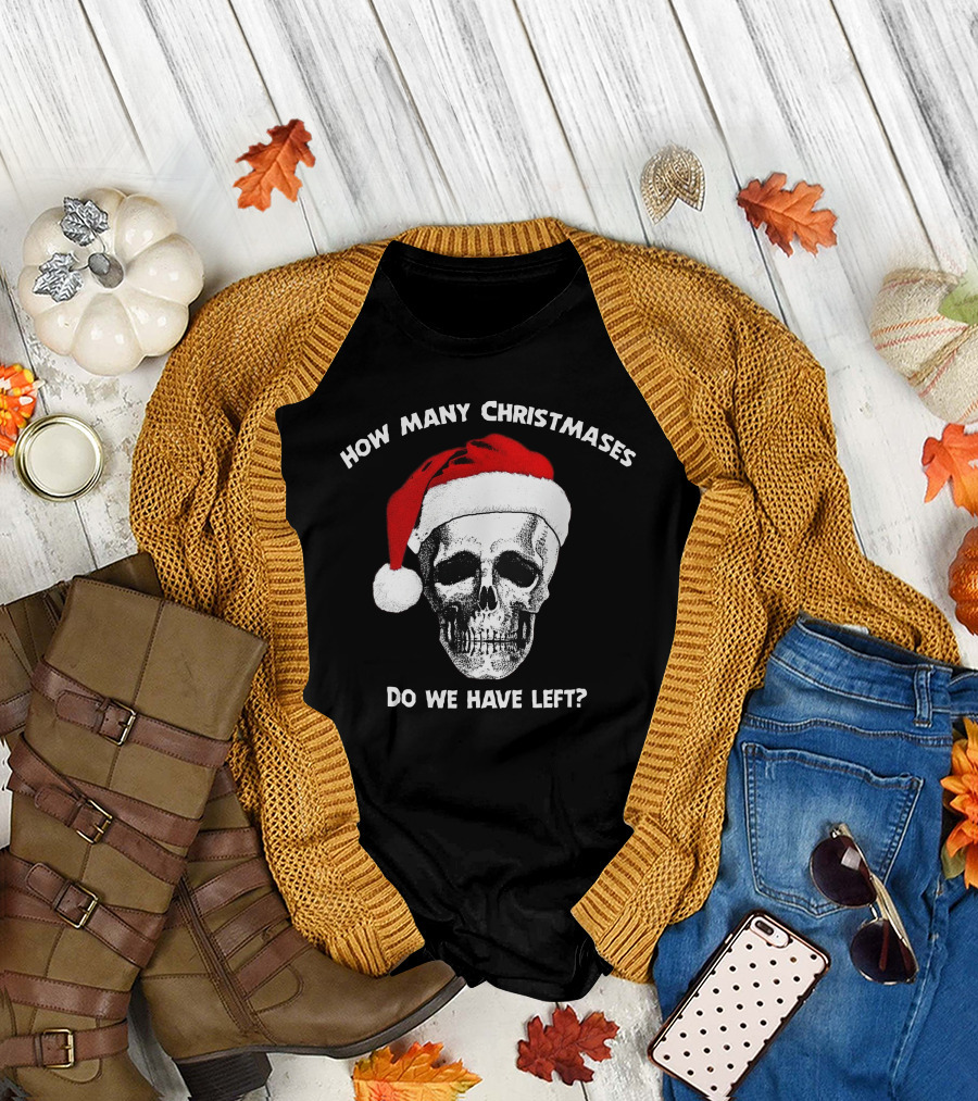 How Many Christmases Do We Have Left Skull Santa Hat T-Shirt