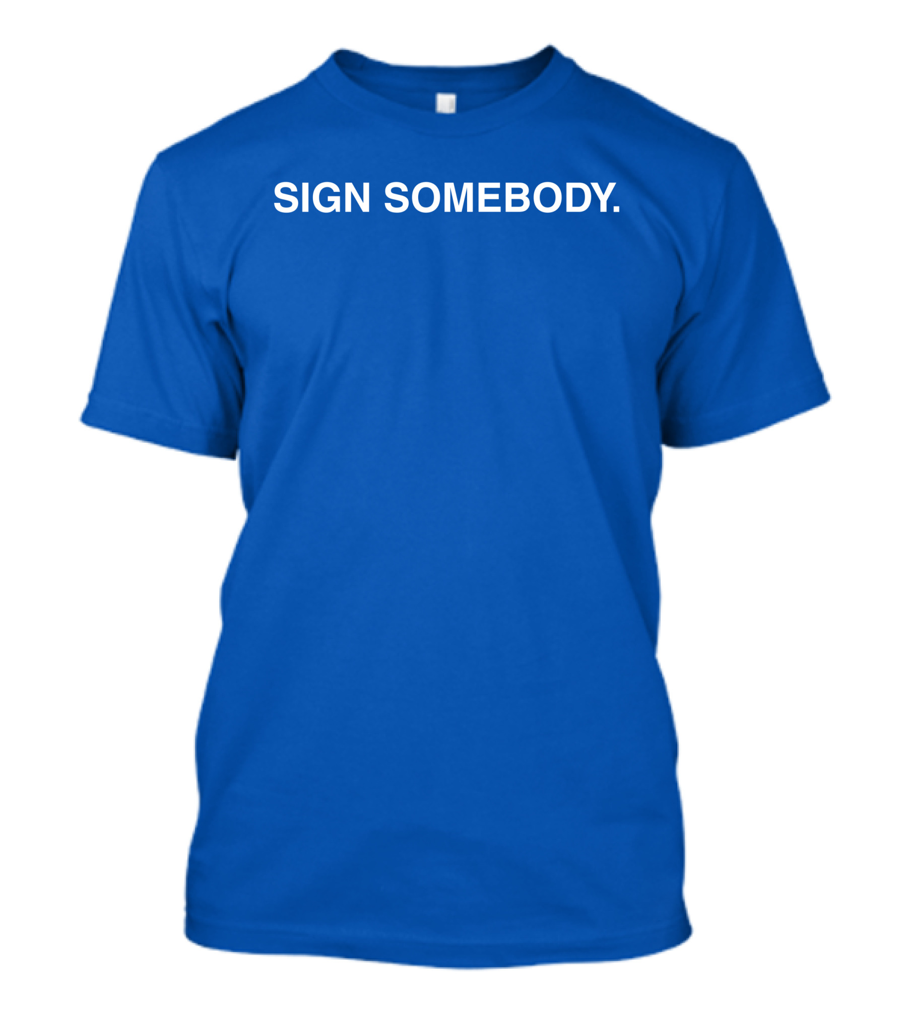 Brett Sign Somebody Sign Somebody T-Shirt
