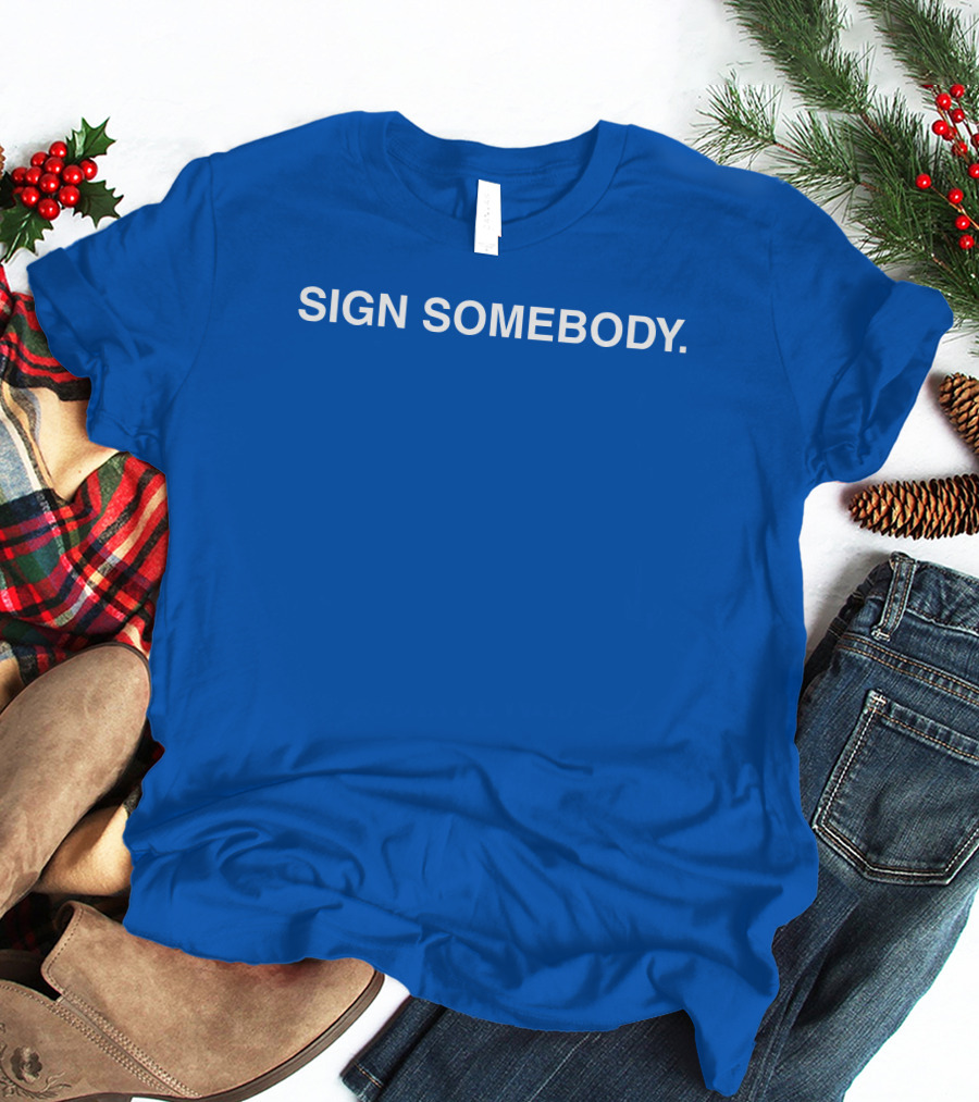 Brett Sign Somebody Sign Somebody T-Shirt