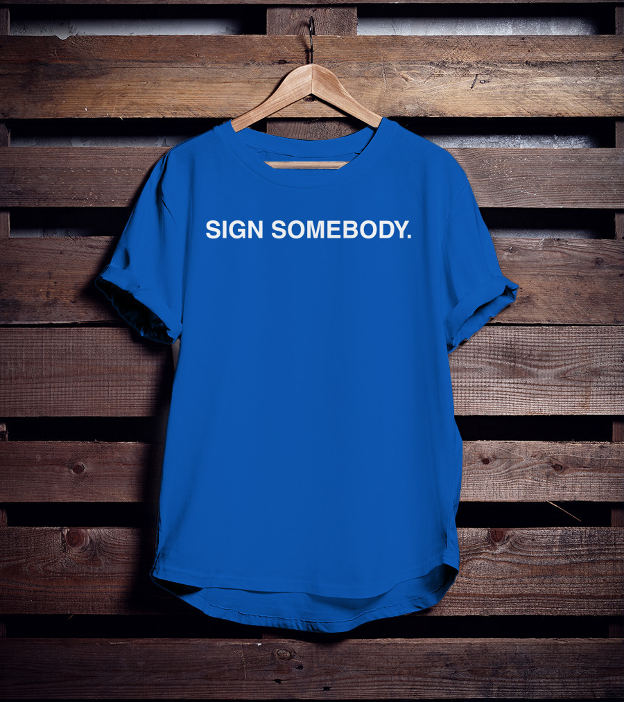 Brett Sign Somebody Sign Somebody T-Shirt