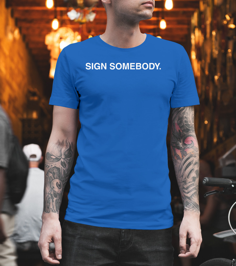 Brett Sign Somebody Sign Somebody T-Shirt