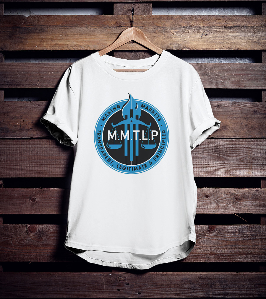 M.M.T.L.P Making Markets Transparent Legitimate Principled T-Shirt