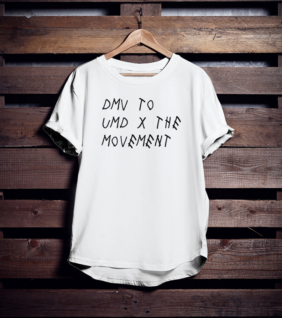 DMV To UMD X The Movement Collaborative Connection Initiative T-Shirt