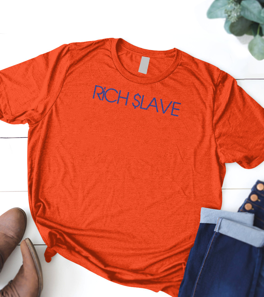 RICH $LAVE T-Shirt