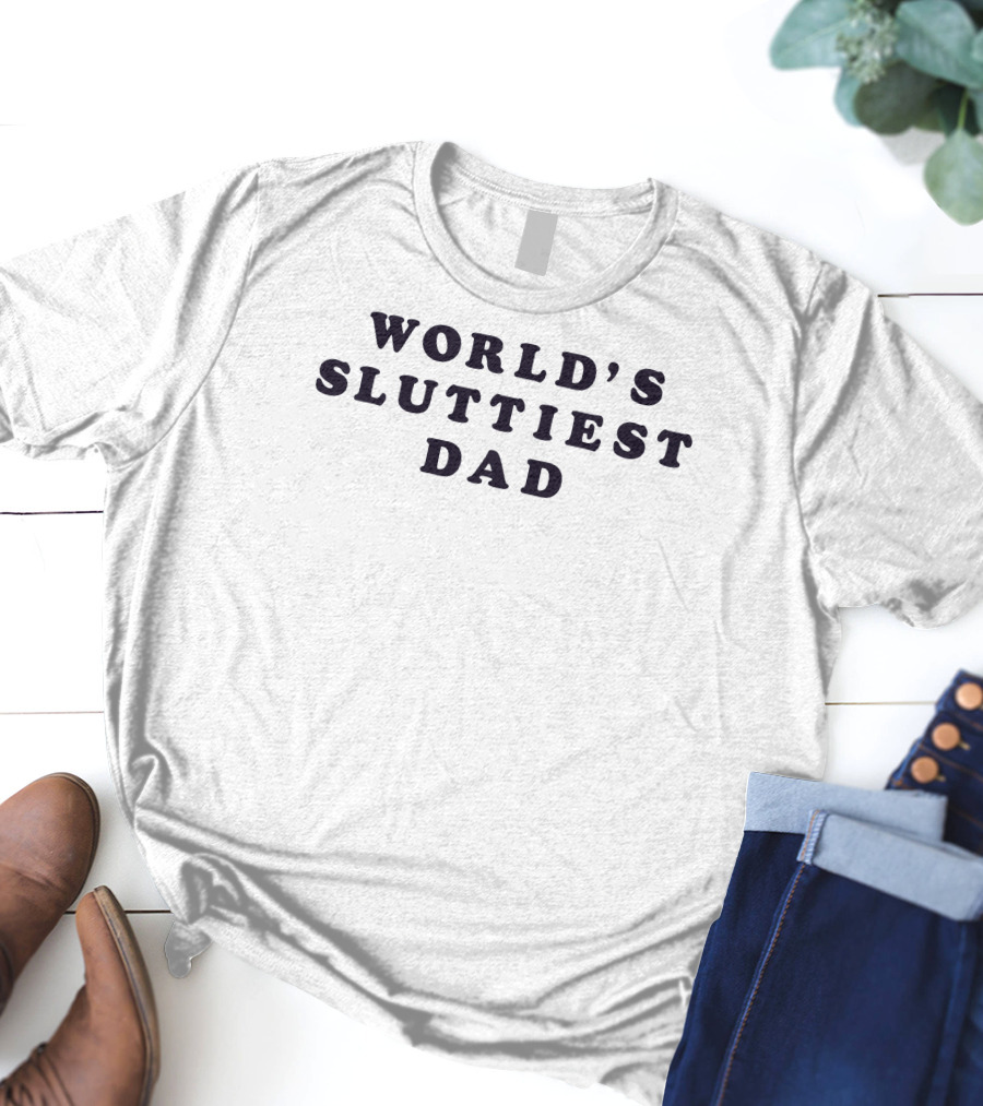 World's Sluttiest Dad Daddy Solutions T-Shirt