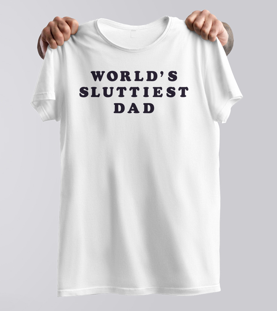 World's Sluttiest Dad Daddy Solutions T-Shirt