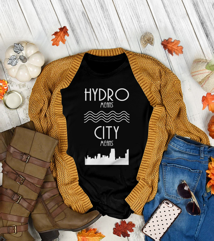 HYDRO Means Waves City Means Skyline T-Shirt