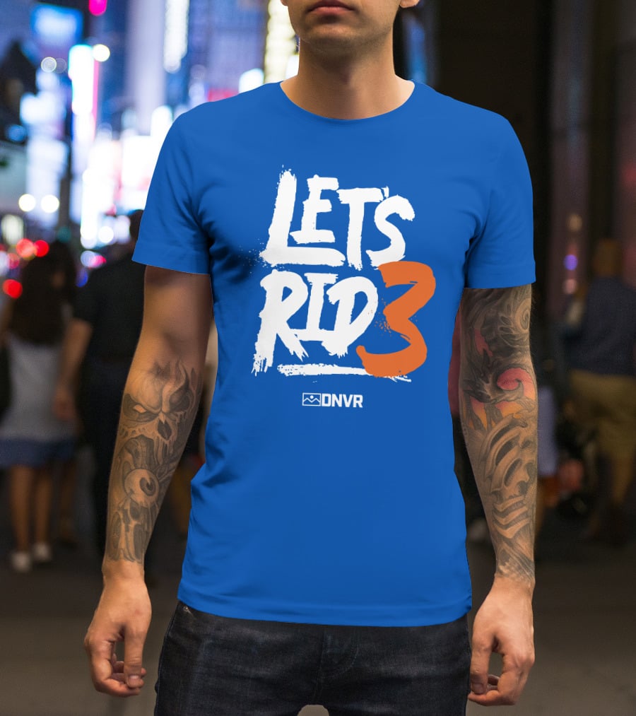 Denver Broncos Lets Ride 3 T-Shirt