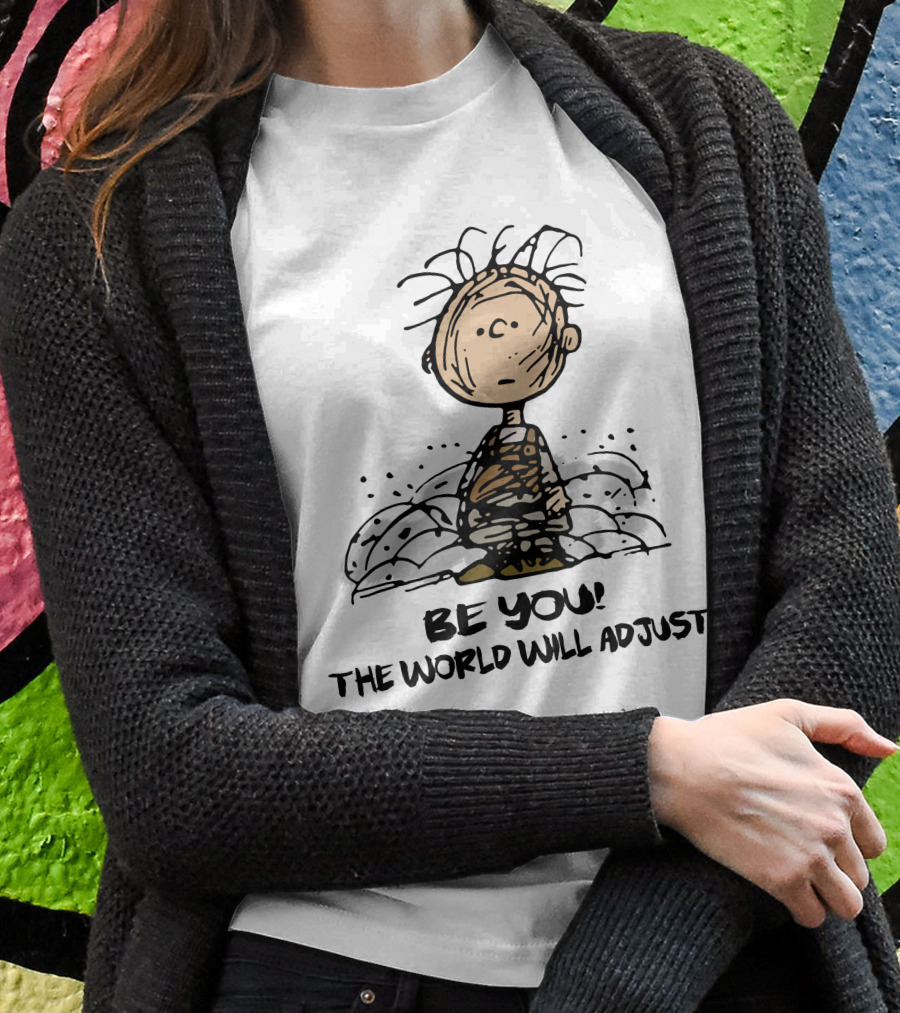 Be You The World Will Adjust Dirty Charlie Brown Peanuts Inspired T-Shirt