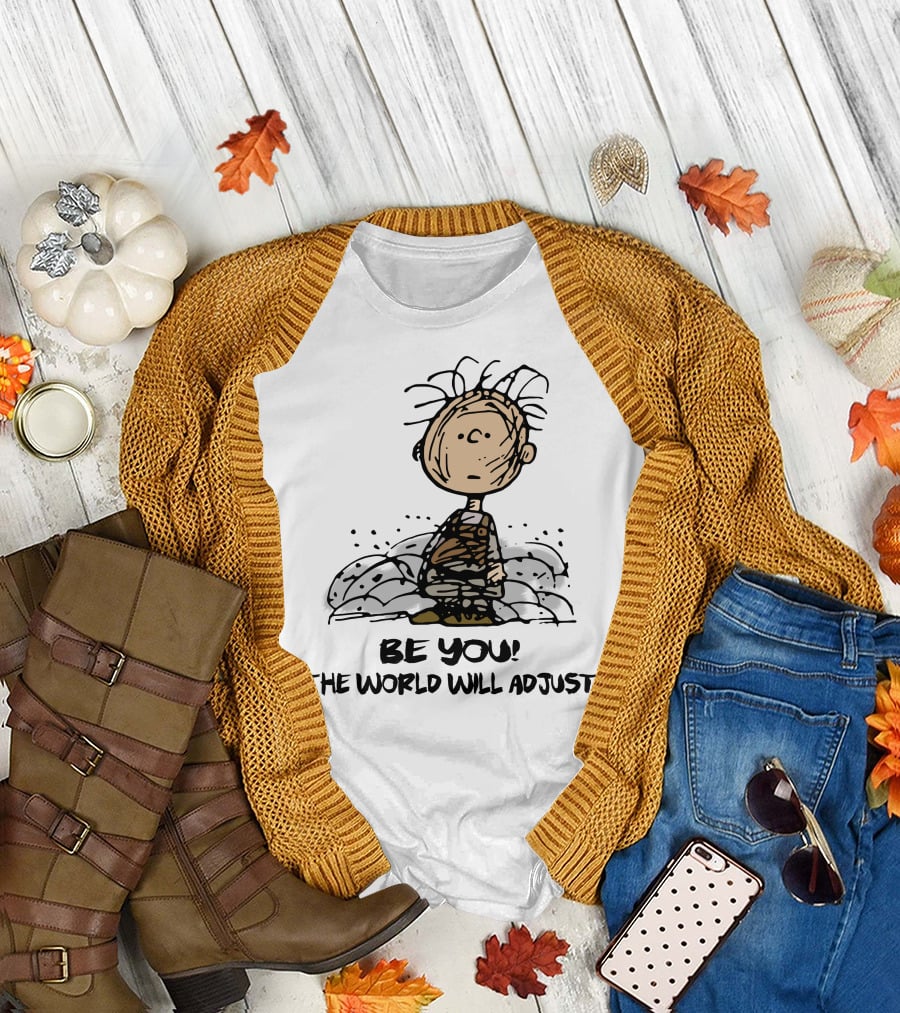 Be You The World Will Adjust Dirty Charlie Brown Peanuts Inspired T-Shirt