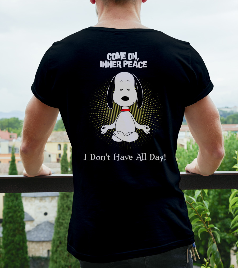 Come On Inner Peace I Don't Have All Day Snoopy Meditation T-Shirt