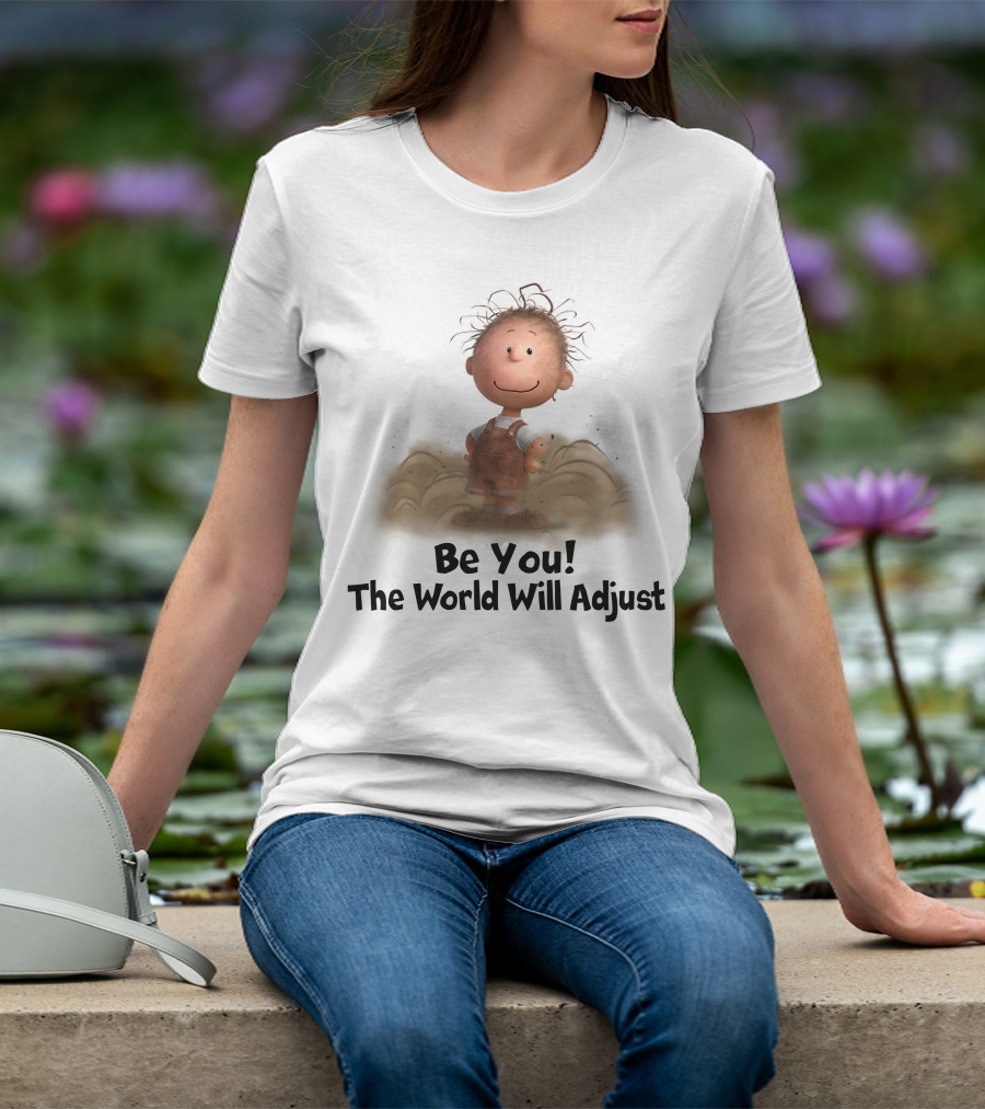 Be You The World Will Adjust Peanuts Character In Dust Cloud T-Shirt