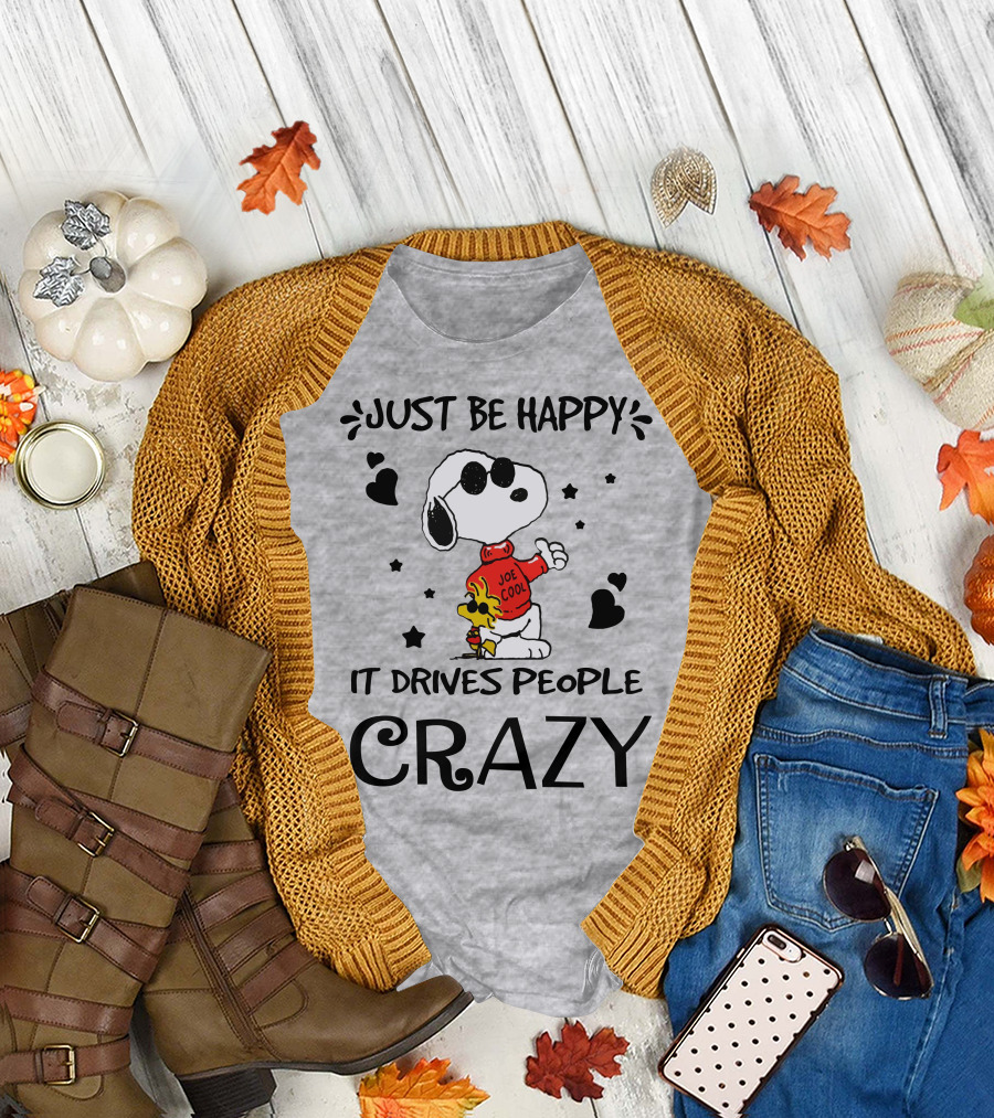 Just Be Happy It Drives People Crazy Snoopy Woodstock Joe Cool Hearts Stars T-Shirt