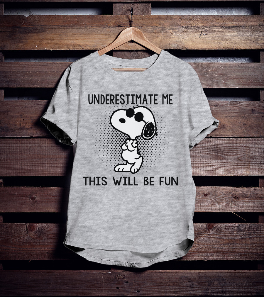 Underestimate Me This Will Be Fun Snoopy Peanuts T-Shirt