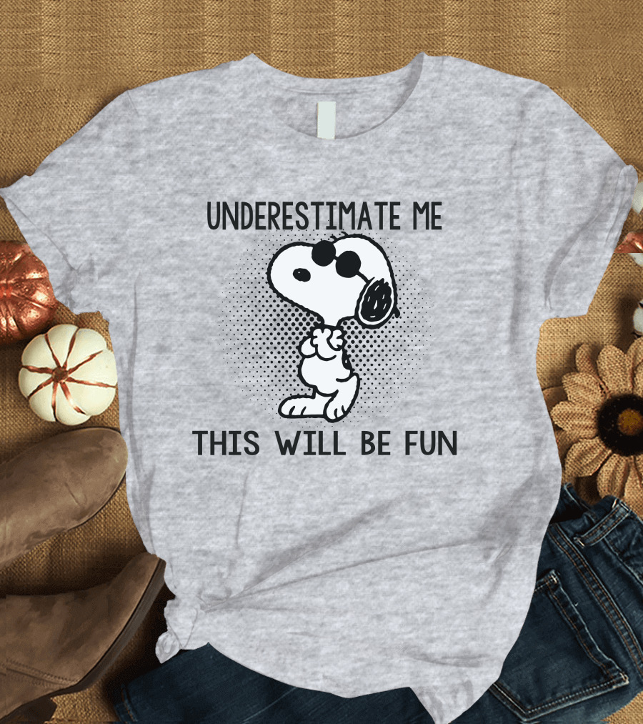Underestimate Me This Will Be Fun Snoopy Peanuts T-Shirt