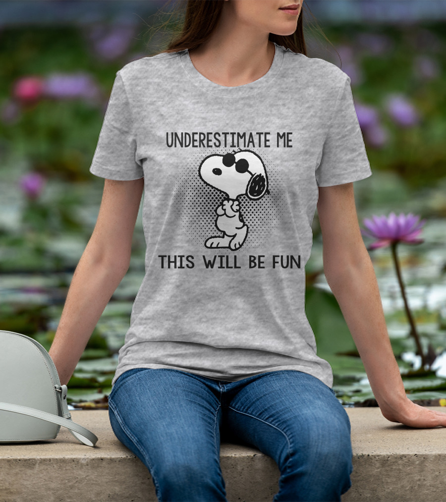 Underestimate Me This Will Be Fun Snoopy Peanuts T-Shirt