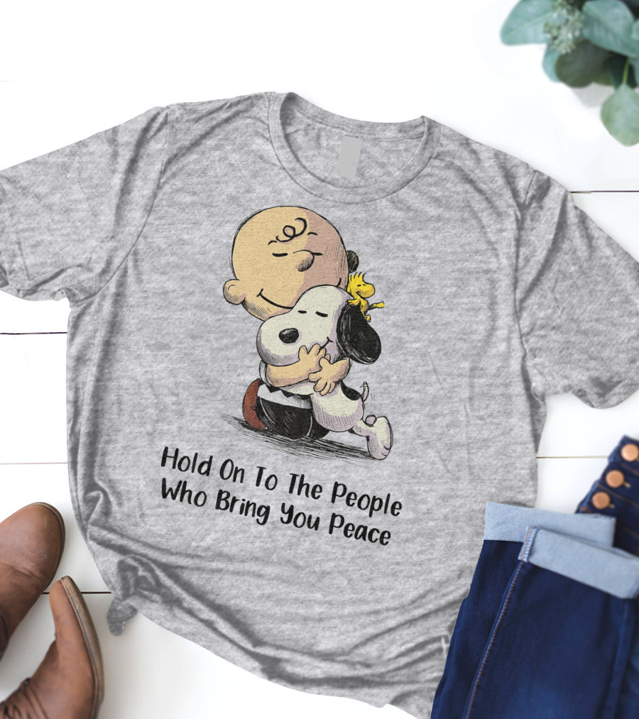 Hold On To The People Who Bring You Peace Charlie Brown Snoopy Woodstock Hug T-Shirt