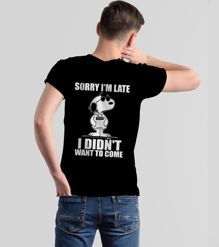 Sorry I'm Late I Didn't Want To Come Joe Cool Snoopy T-Shirt