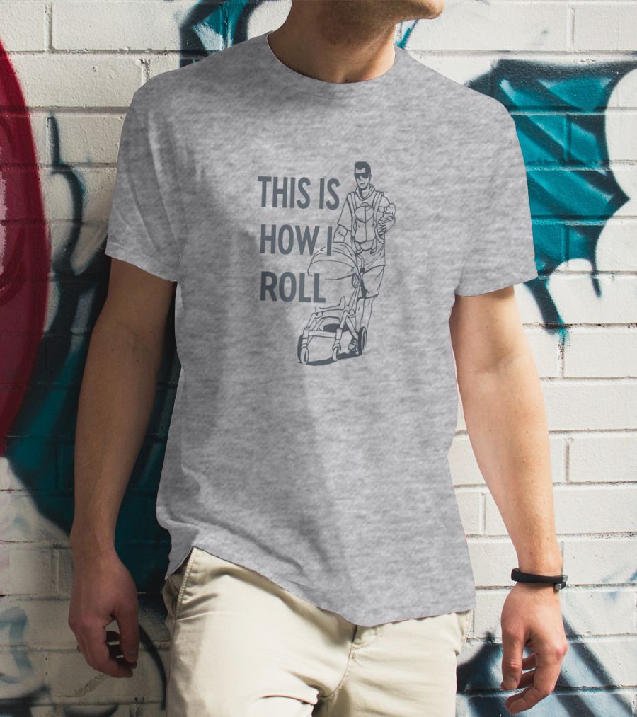 THIS IS HOW I ROLL AARON HOYLAND STROLLER DAD WALKING DRAWING T-Shirt