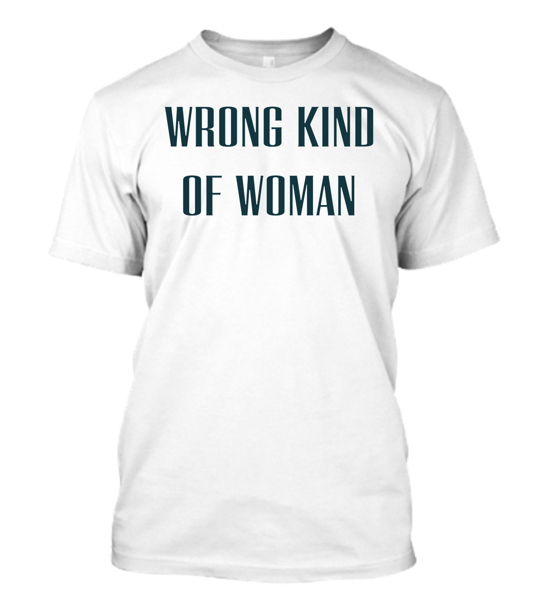 WRONG KIND OF WOMAN Caroline Di Russo T-Shirt