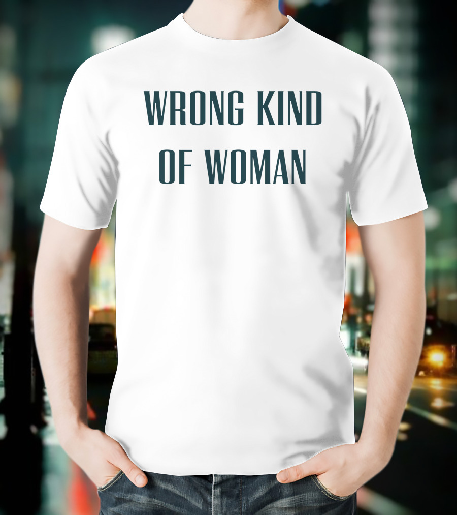 WRONG KIND OF WOMAN Caroline Di Russo T-Shirt