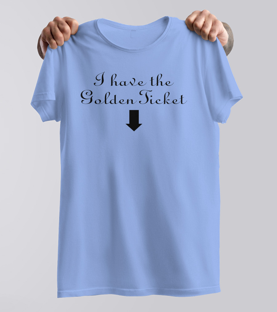 I Have The Golden Ticket Arrow T-Shirt