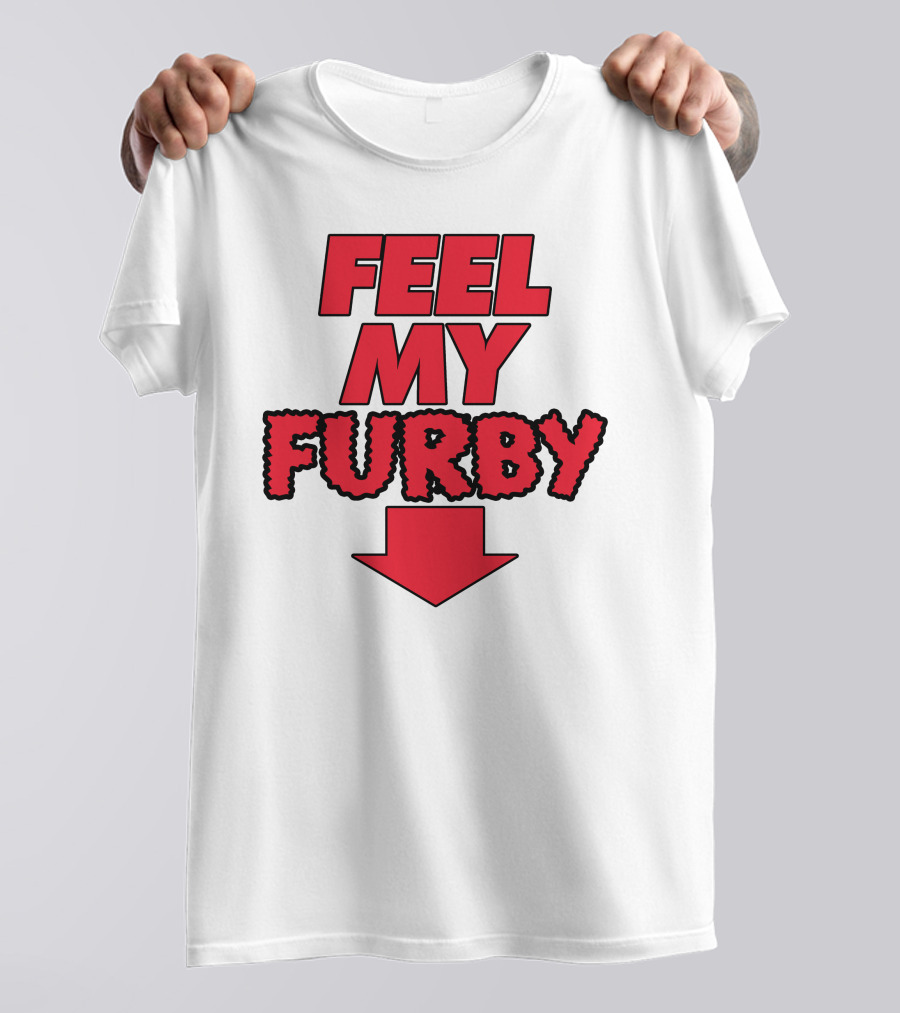 Feel My Furby Red Text With Downward Arrow T-Shirt