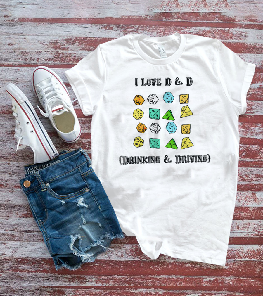 I Love D And D Drinking And Driving Dice T-Shirt