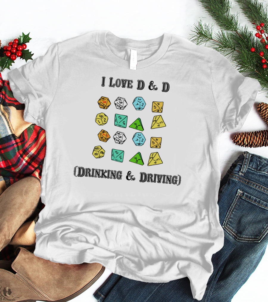 I Love D And D Drinking And Driving Dice T-Shirt