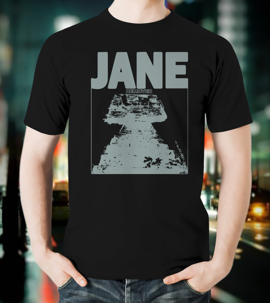 JANE REMOVER T-Shirt