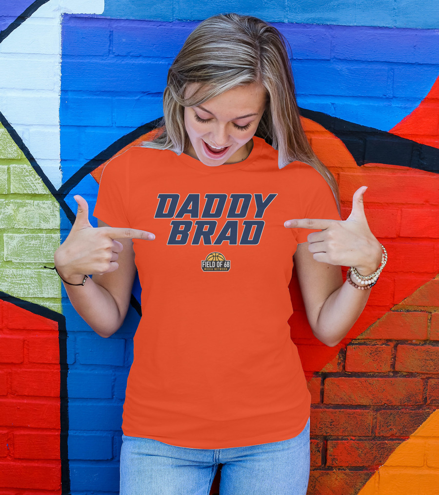 Daddy Brad Field Of 68 Media Network Basketball T-Shirt