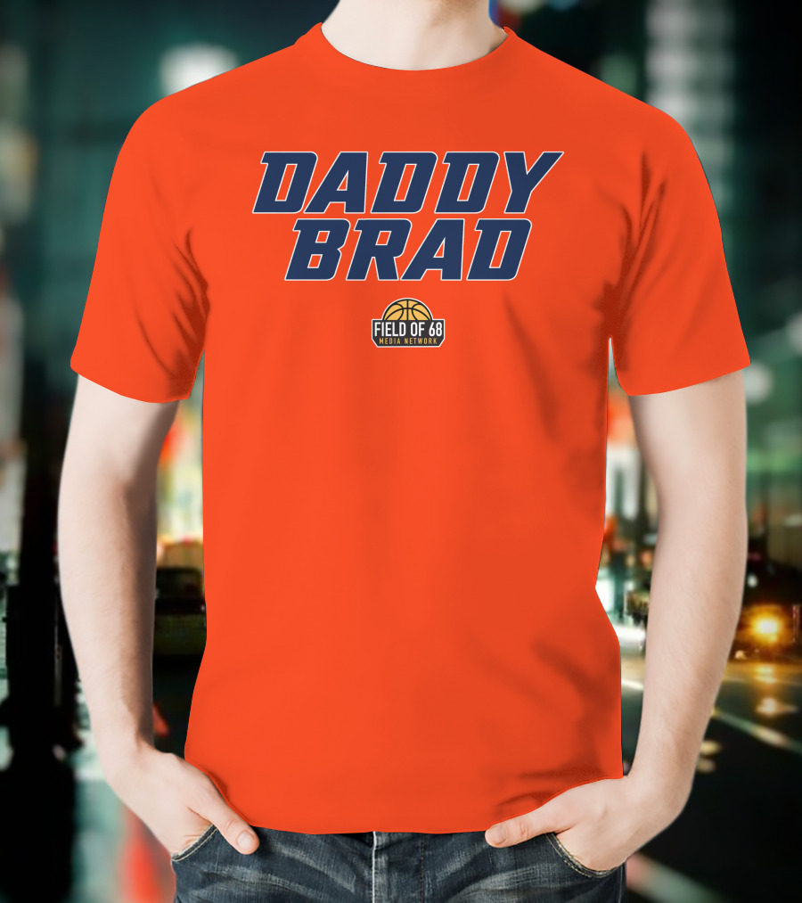 Daddy Brad Field Of 68 Media Network Basketball T-Shirt