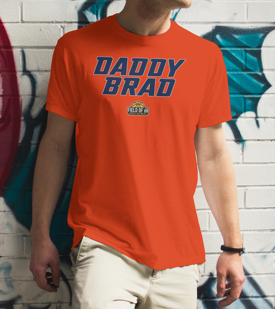 Daddy Brad Field Of 68 Media Network Basketball T-Shirt